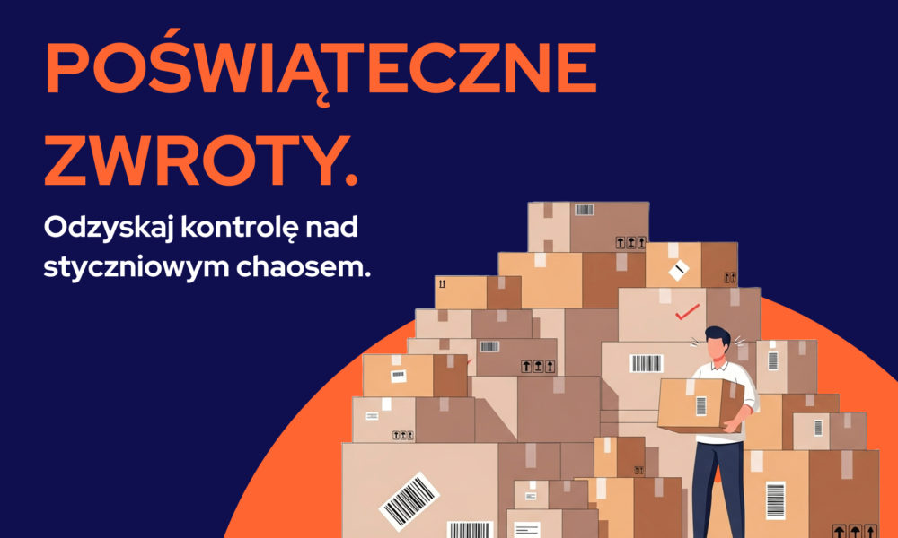 Poświąteczne zwroty w e-commerce. Jak opanować styczniowy chaos i odzyskać kontrolę z Sellasist?