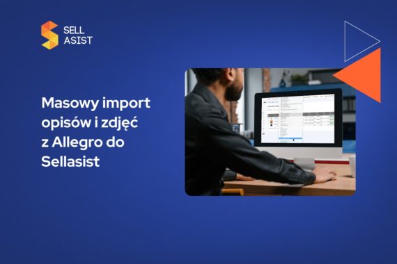 Masowy import opisów i zdjęć z Allegro do Sellasist