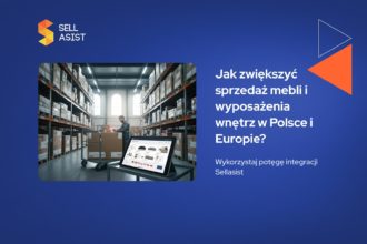 Jak zwiększyć sprzedaż mebli i wyposażenia wnętrz w Polsce i Europie?