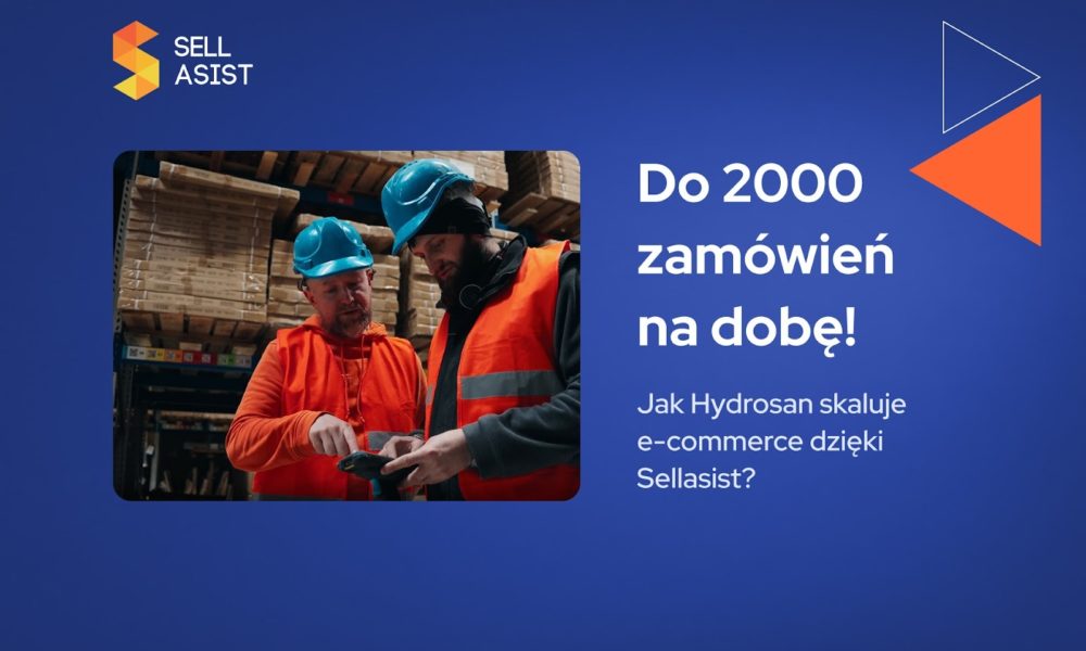 Do 2000 zamówień na dobę! Jak Hydrosan skaluje e-commerce dzięki Sellasist?