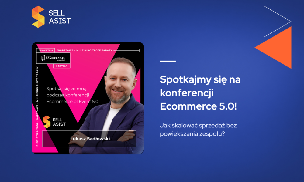 Jak skalować sprzedaż bez powiększania zespołu? Spotkajmy się na konferencji Ecommerce 5.0!