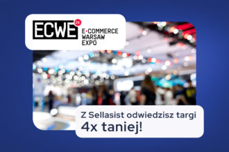 E-commerce Warsaw Expo. Z Sellasist odwiedzisz targi 4x taniej!