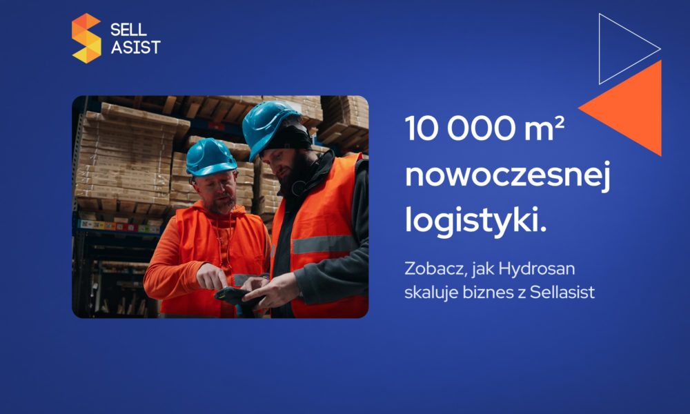 10 000 m² nowoczesnej logistyki. Zobacz, jak Hydrosan skaluje biznes z Sellasist