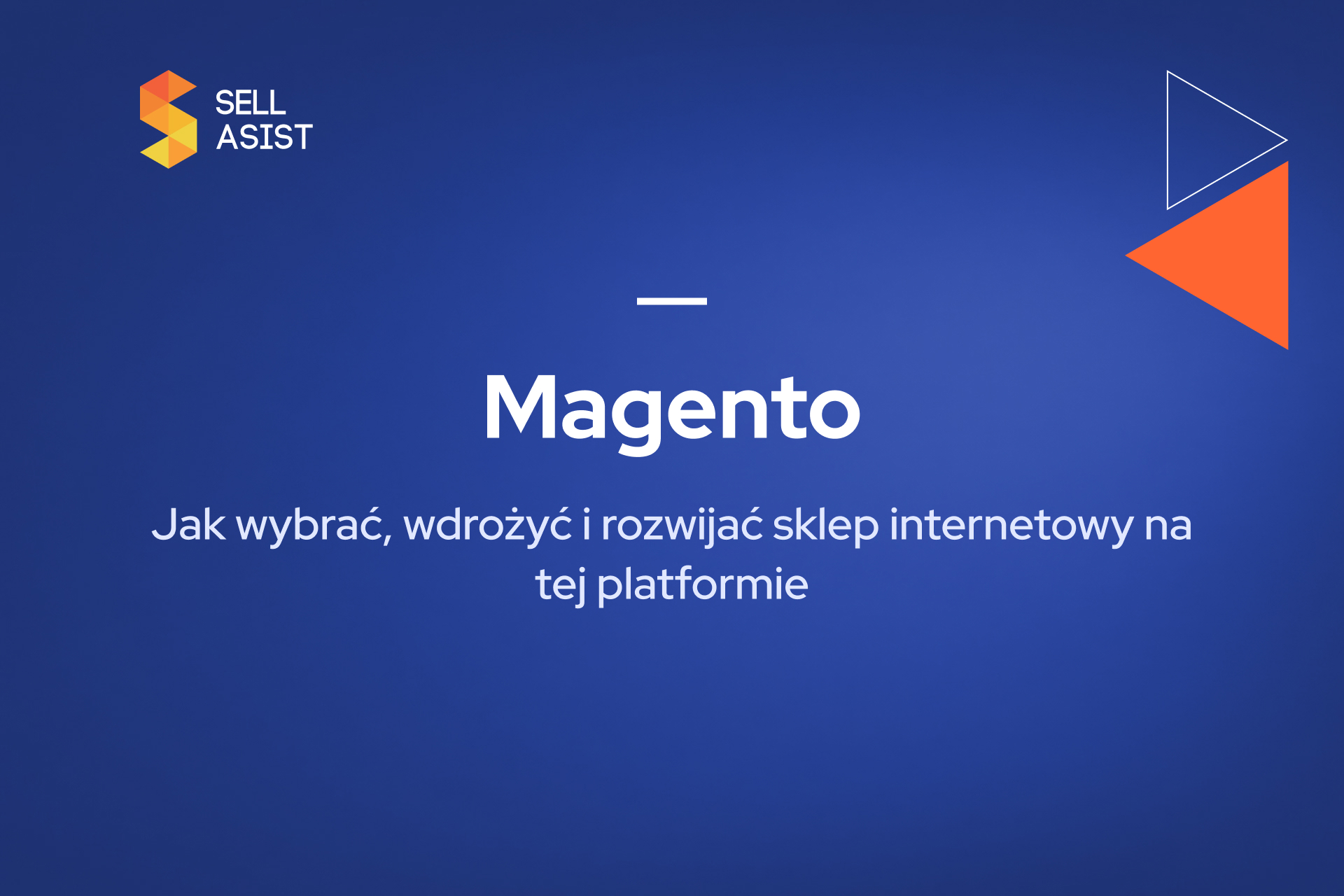 Magento – jak wybrać, wdrożyć i rozwijać sklep internetowy na tej platformie