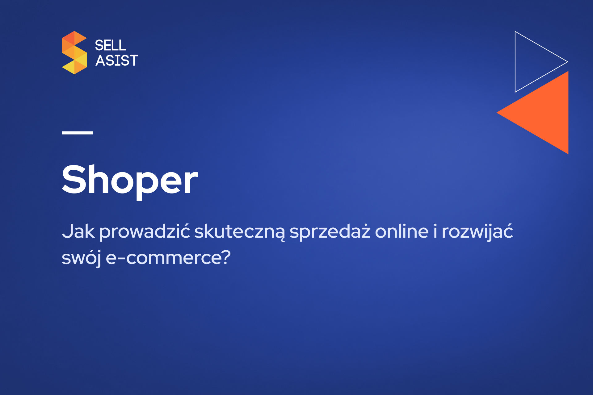 Shoper – jak prowadzić skuteczną sprzedaż online i rozwijać swój e-commerce?