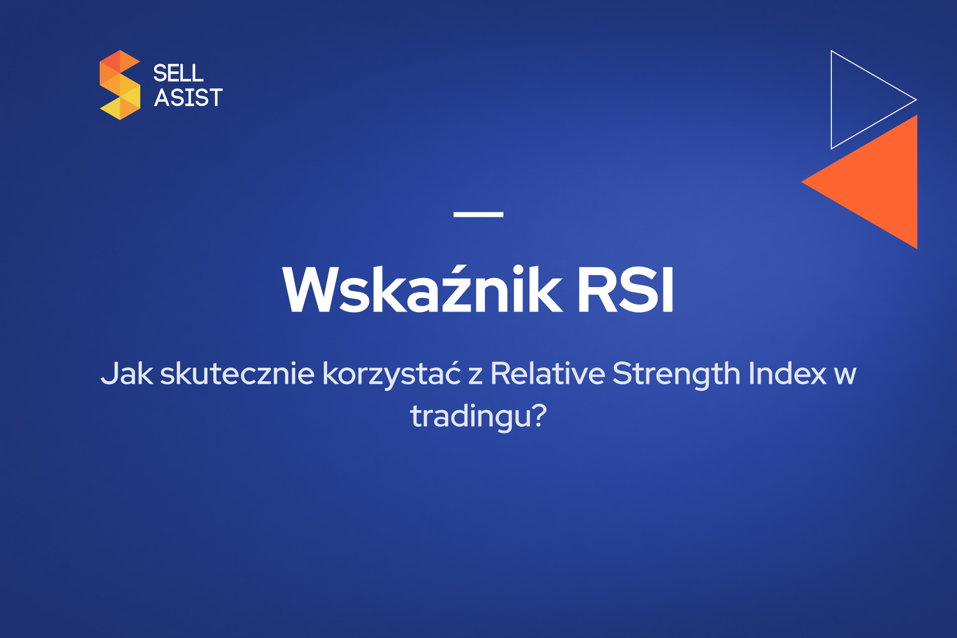 Wskaźnik RSI – jak skutecznie korzystać z Relative Strength Index w tradingu?
