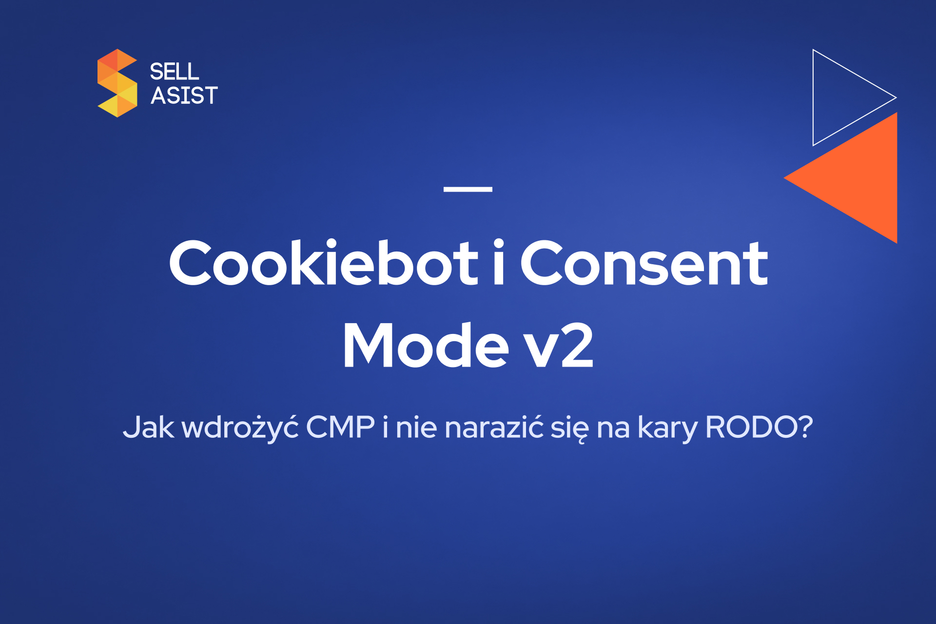 Cookiebot i Consent Mode v2: Jak wdrożyć CMP i nie narazić się na kary RODO?