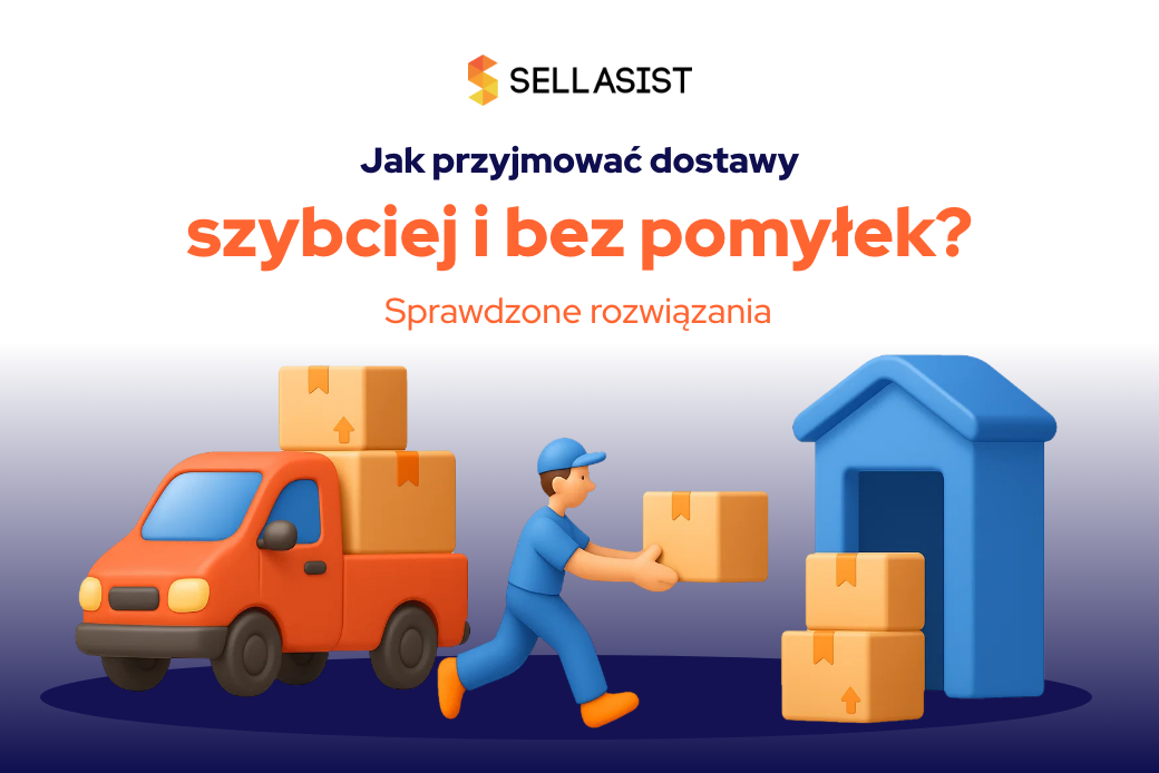 Jak przyjmować dostawy szybciej i bez pomyłek? Sprawdzone rozwiązania