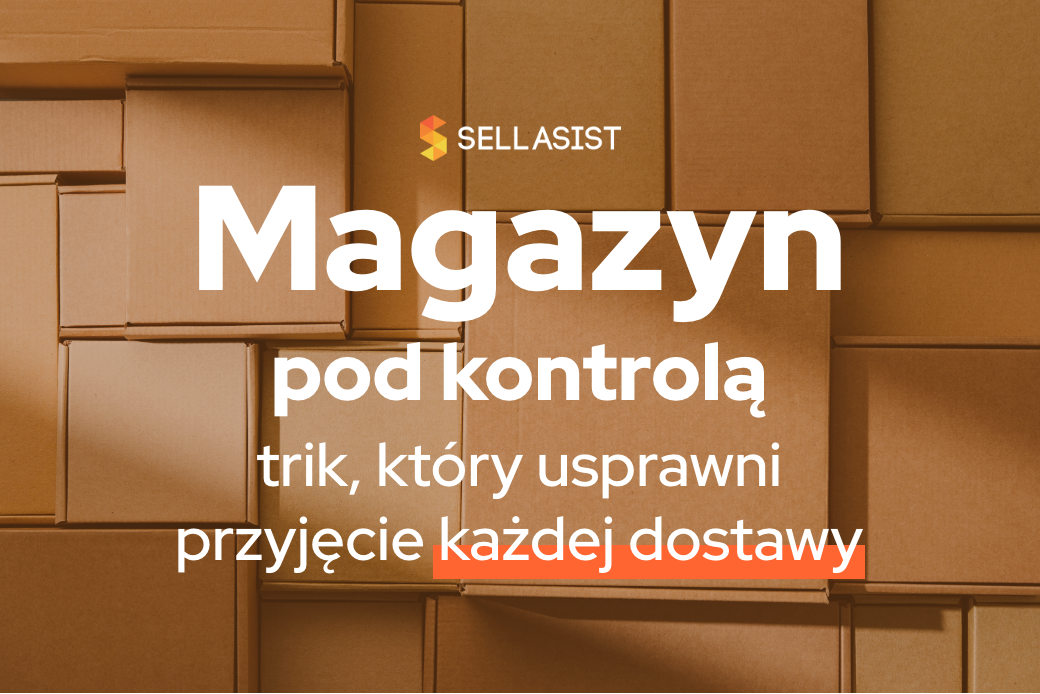 Magazyn pod kontrolą: trik, który usprawni przyjęcie każdej dostawy