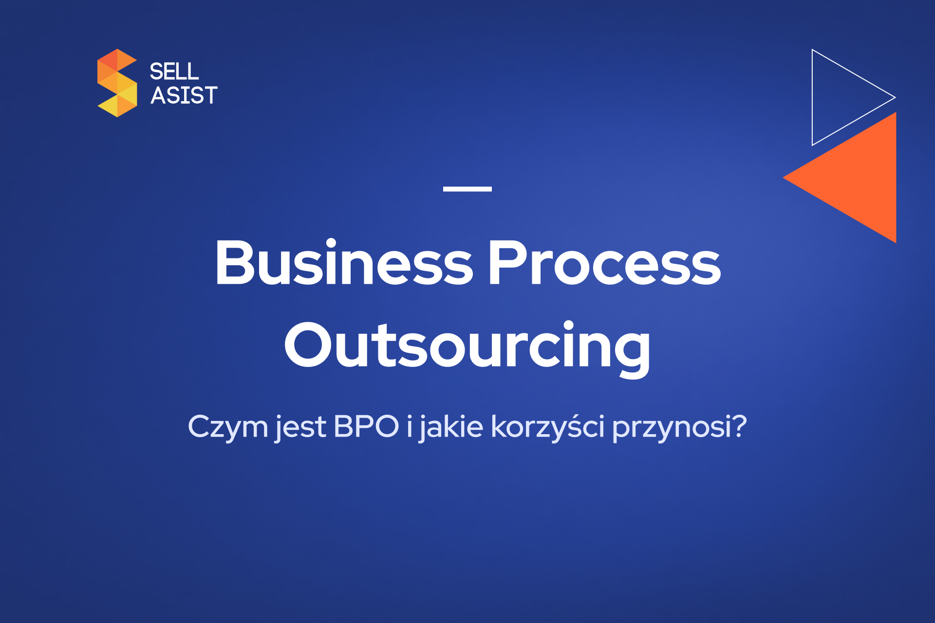 Business Process Outsourcing (BPO) – czym jest i jakie korzyści przynosi?
