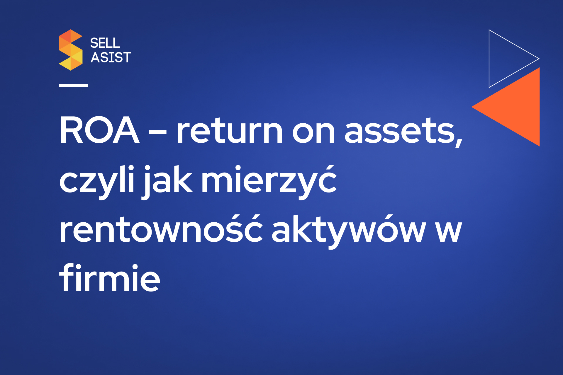 ROA – return on assets, czyli jak mierzyć rentowność aktywów w firmie