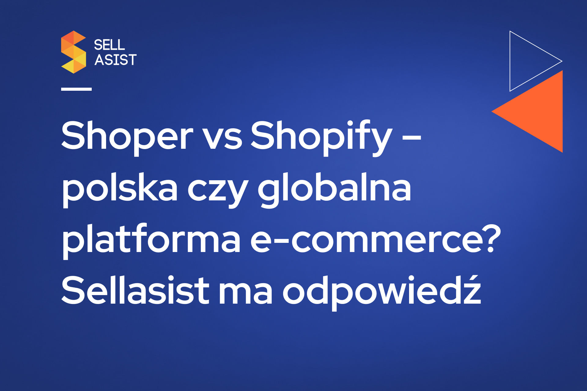 Shoper vs Shopify – polska czy globalna platforma e-commerce? Sellasist ma odpowiedź
