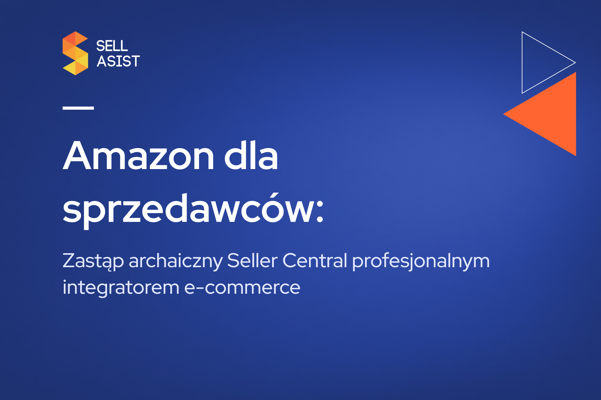Amazon dla sprzedawców: Zastąp archaiczny Seller Central profesjonalnym integratorem e-commerce
