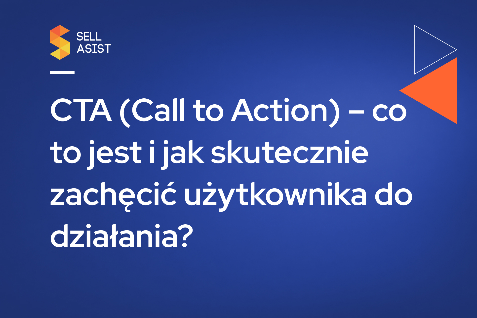 CTA (Call to Action) – co to jest i jak skutecznie zachęcić użytkownika do działania?