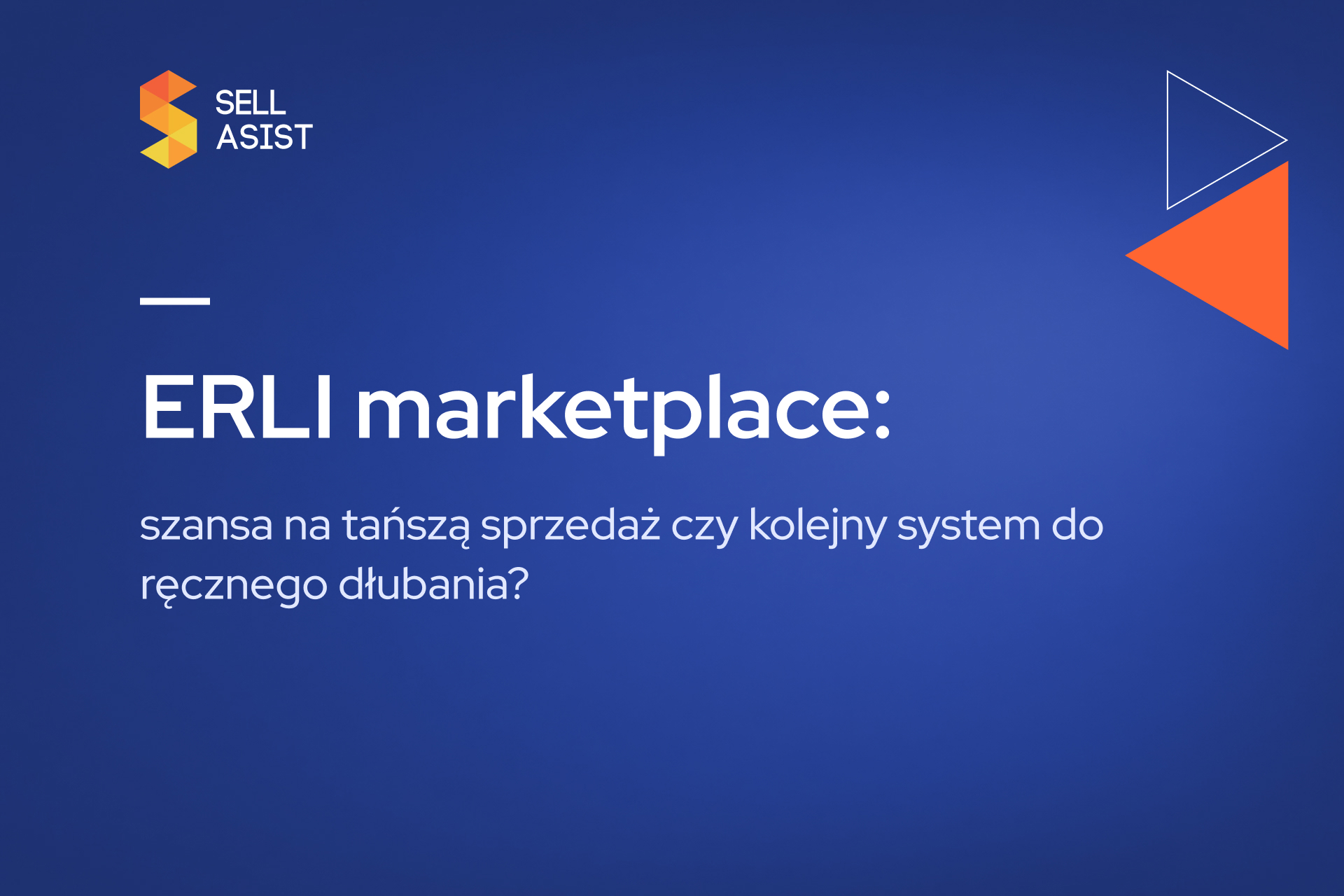 ERLI marketplace: szansa na tańszą sprzedaż czy kolejny system do ręcznego dłubania?