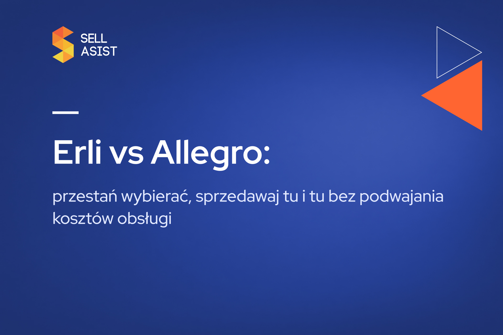Erli vs Allegro: przestań wybierać, sprzedawaj tu i tu bez podwajania kosztów obsługi