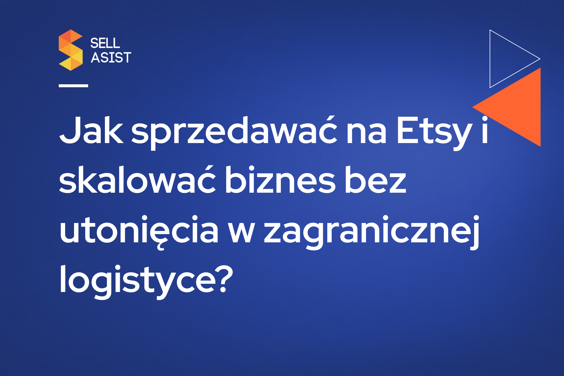 Jak sprzedawać na Etsy i skalować biznes bez utonięcia w zagranicznej logistyce?