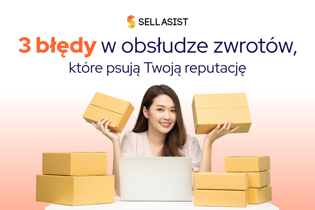 3 błędy w obsłudze zwrotów, które niszczą Twoją reputację